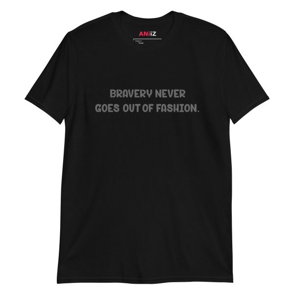 Quote #5 Bravery never goes out of fashion Short Unisex T-Shirt